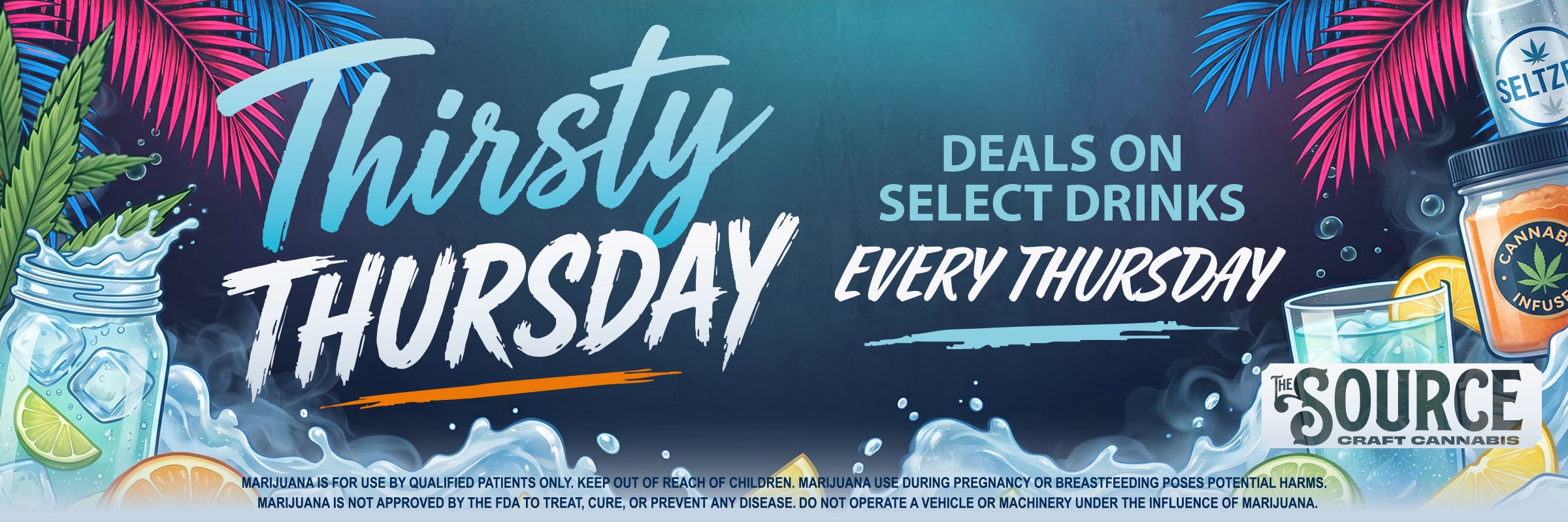 The Source Craft Cannabis Thirsty Thursday banner — deals on select drinks every Thursday, featuring tropical illustration with cannabis leaves, citrus, iced cocktails, and infused seltzer cans on a teal background with pink and blue palm fronds.