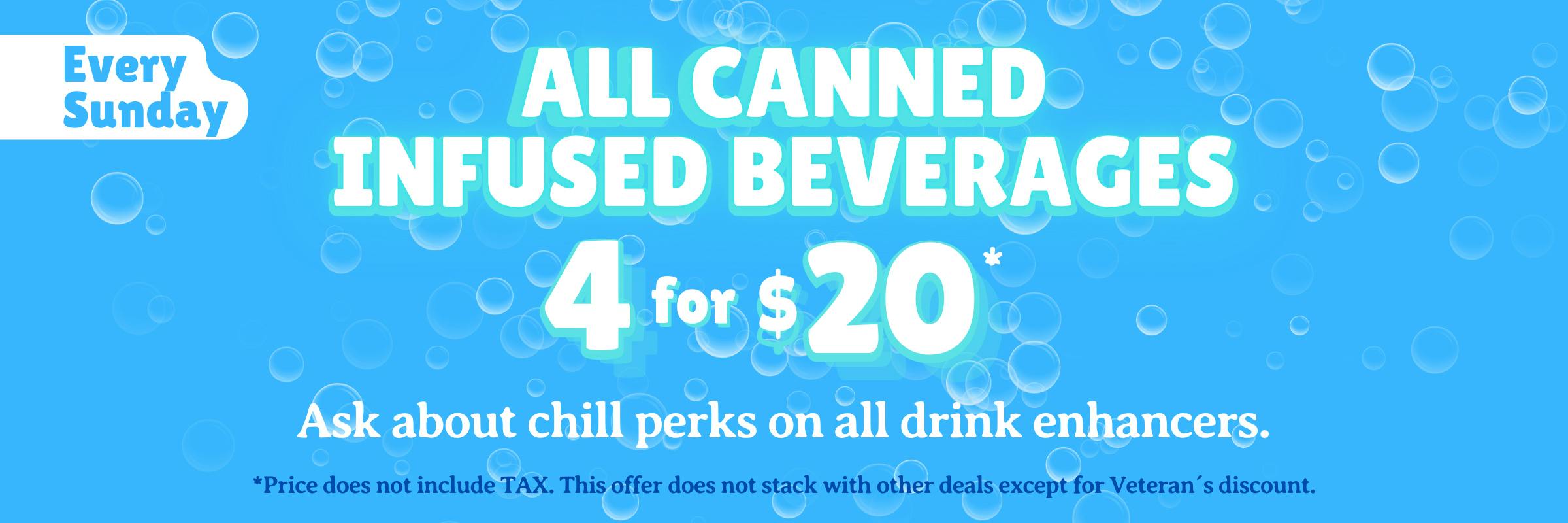 Every Sunday at Tree House; All canned infused beverages priced at 4 for $20 pre-tax.