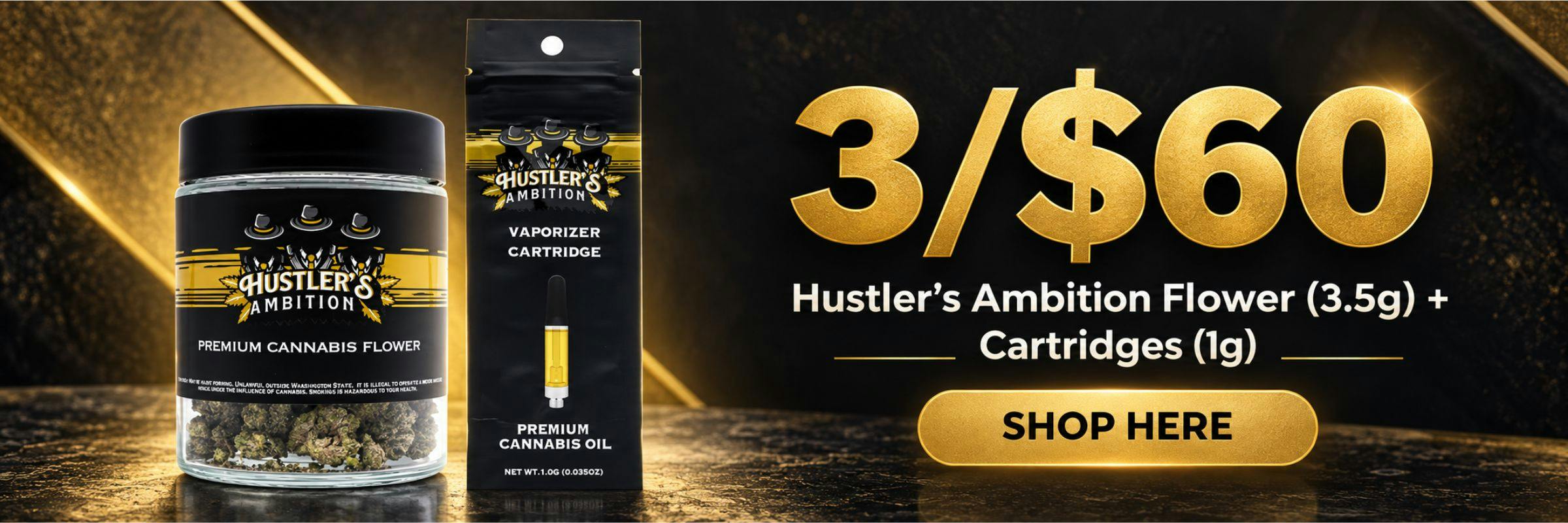 3/$60 Hustler’s Ambition Flower (3.5g) and Cartridges (1g)