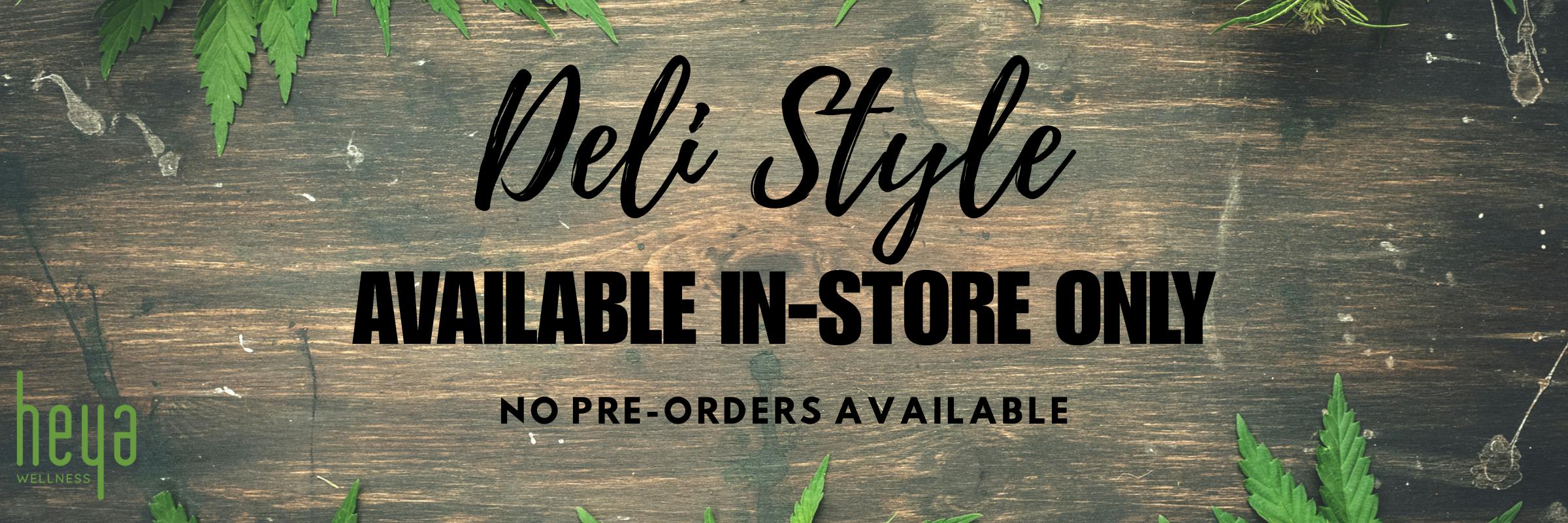 Deli Style available In-Store ONLY!