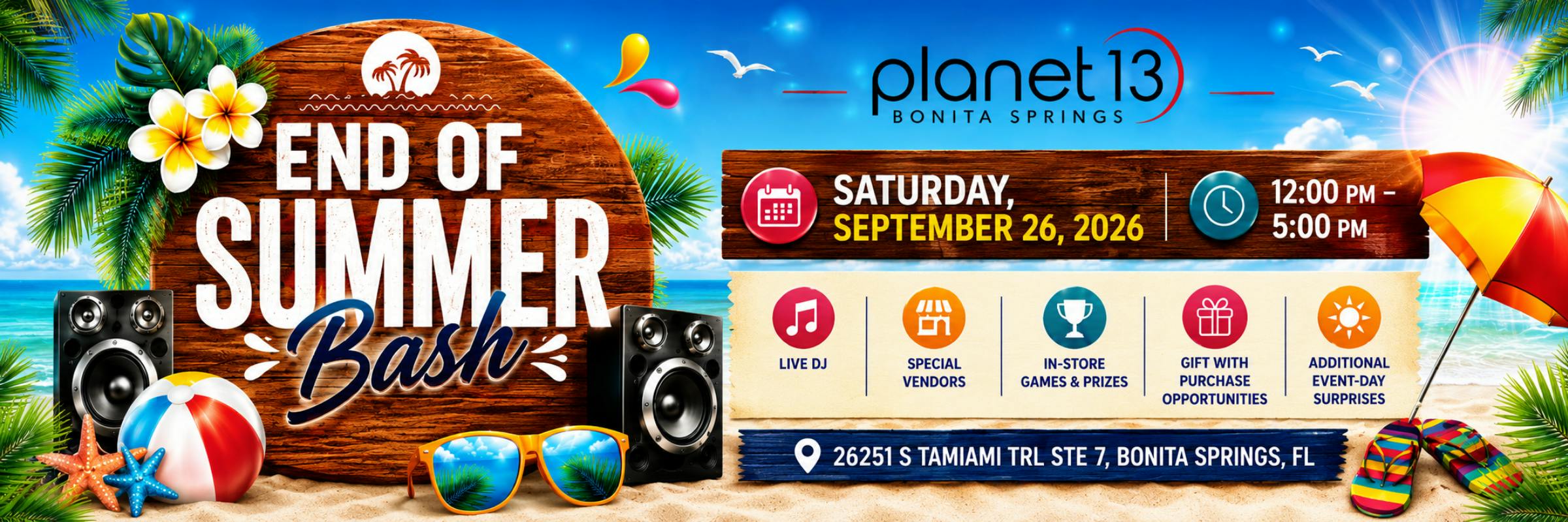 Planet 13 Bonita Springs End of Summer Bash: gift with purchase opportunities, in-store games & prizes.