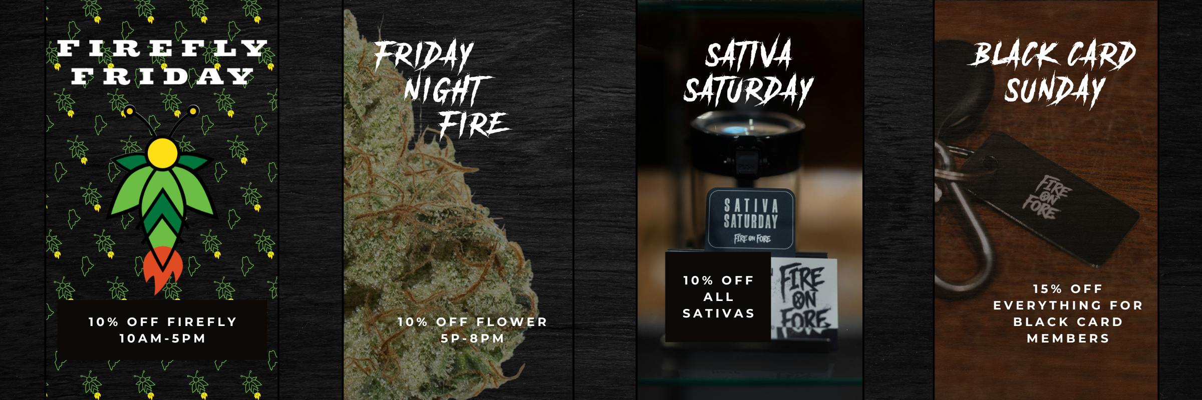 Firefly Friday: Firefly Organics Sale, Friday Night Fire: Discounts on Flower near me, Sativa Saturday: Save on Sativas, Black Card Sunday: Portland Maine Industry Specials for Black Card Members