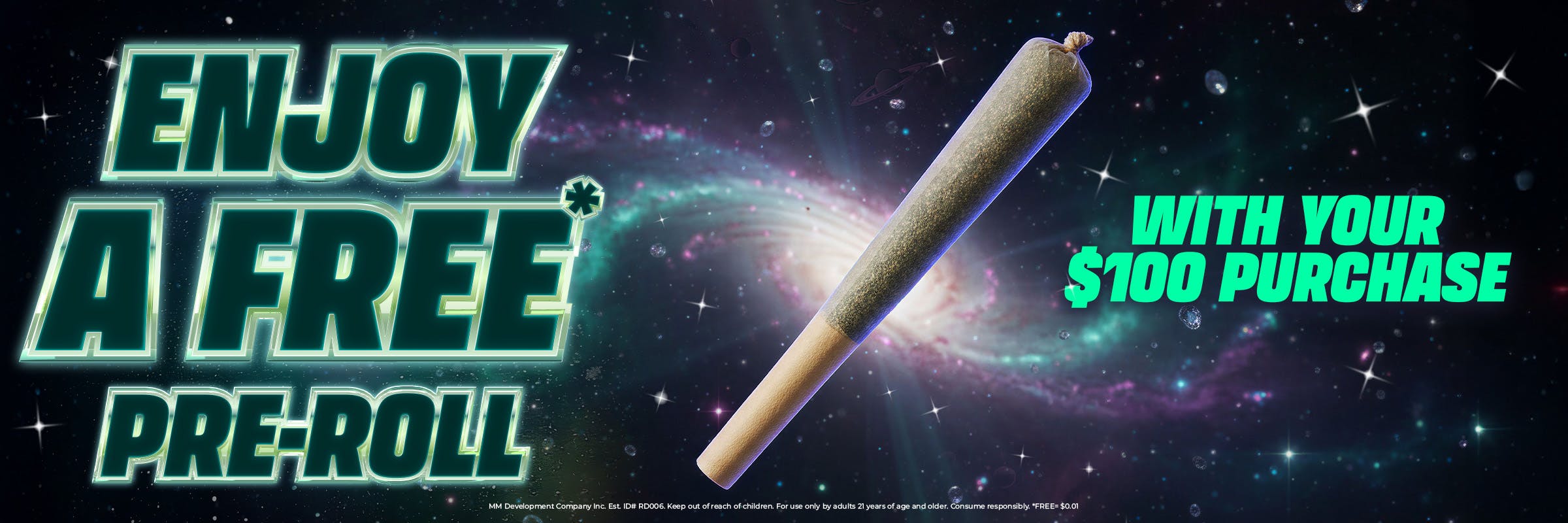 Enjoy a Free* pre rolls with your $100 purchase *free= $0.01