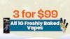 3 Freshly Baked 1G Vapes for $99 - Carts and Disposables
