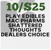 10/$25 Edibles