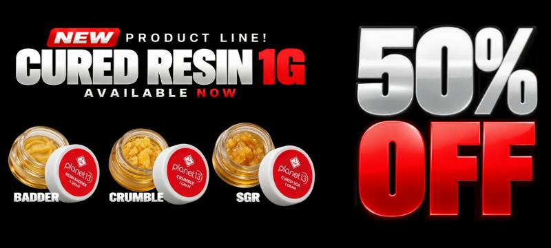 50% OFF NEW PRODUCT LINE! PLANET 13 CURED RESIN 1G AVAILABLE NOW