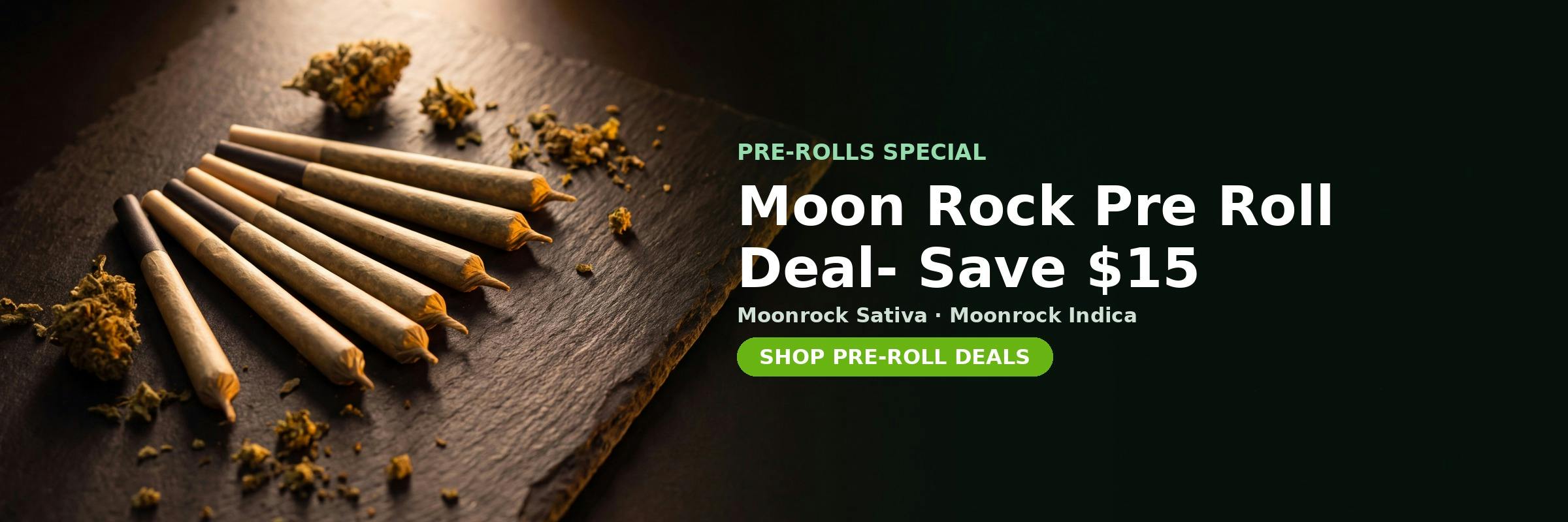 Pre-Rolls special at MrGreen DC — Moon Rock Pre Roll Deal- Save $15 on Moonrock Sativa, Moonrock Indica