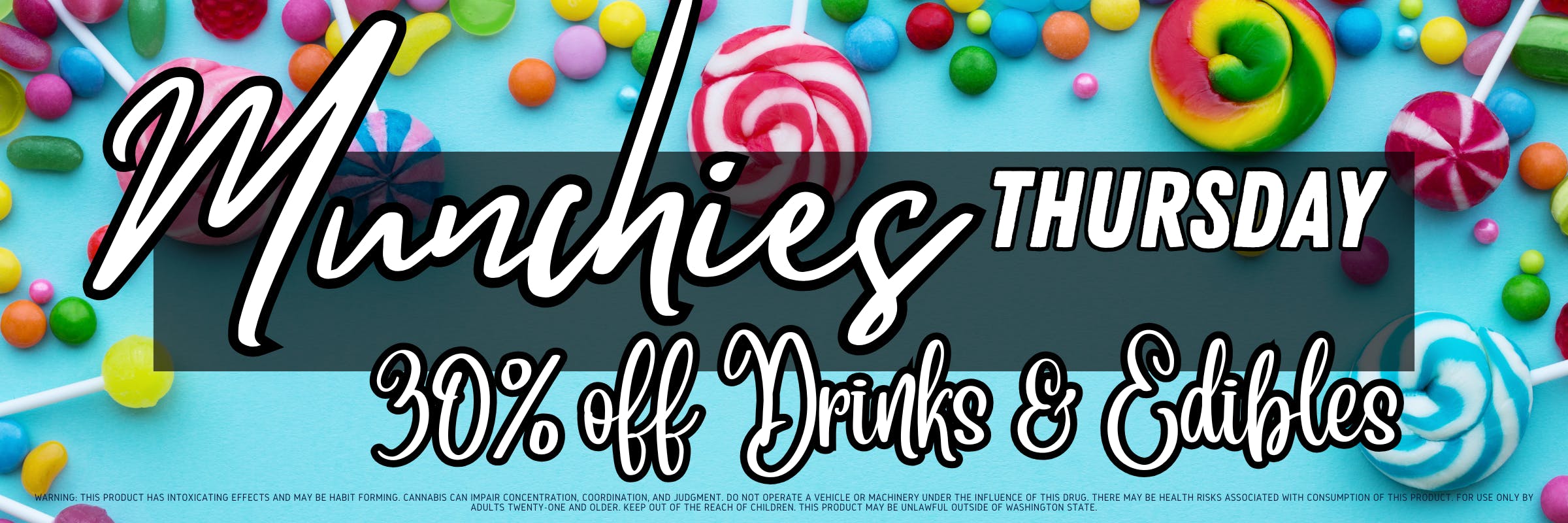 Drinks and Edibles 30% off Munchies Thursdays 