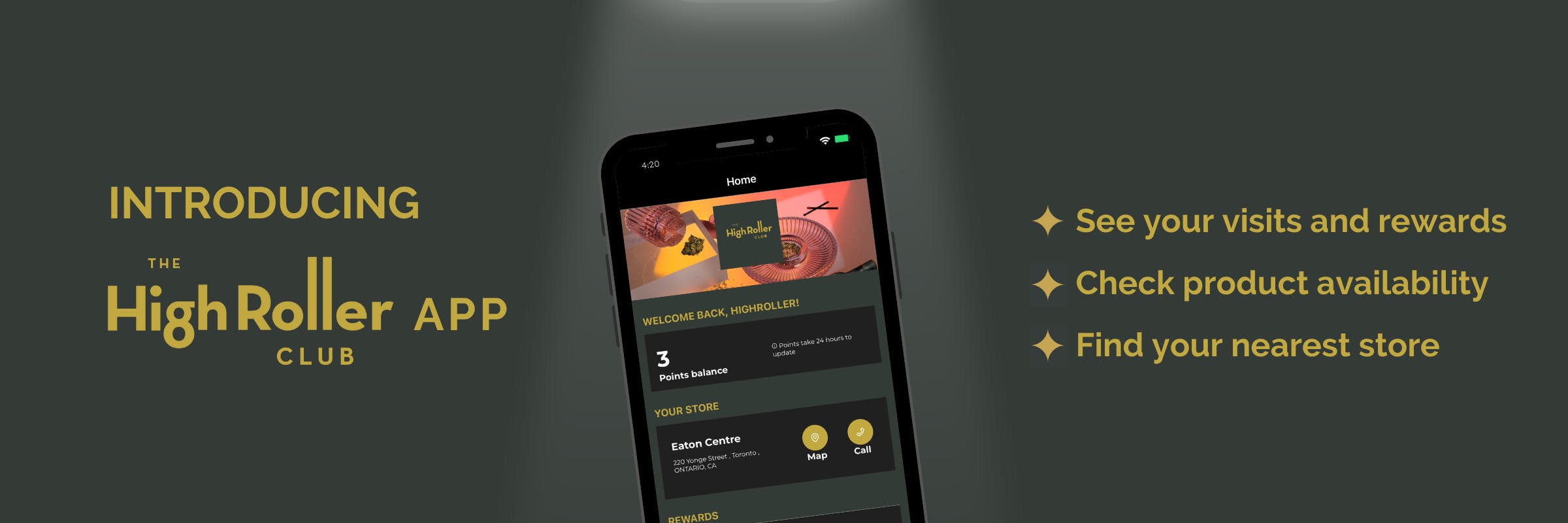 Introducing The High Roller Club App: See your visits and rewards, check product availability, find your nearest store & more. Download now!