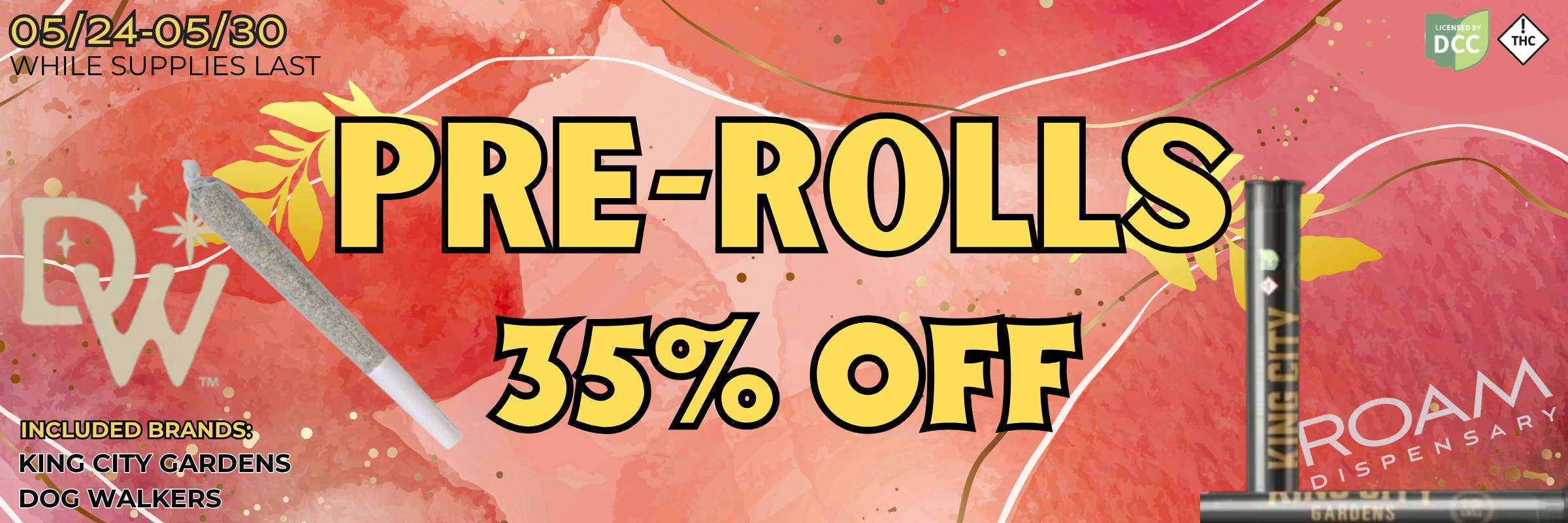 35% off King City Gardens and Dogwalkers pre-rolls