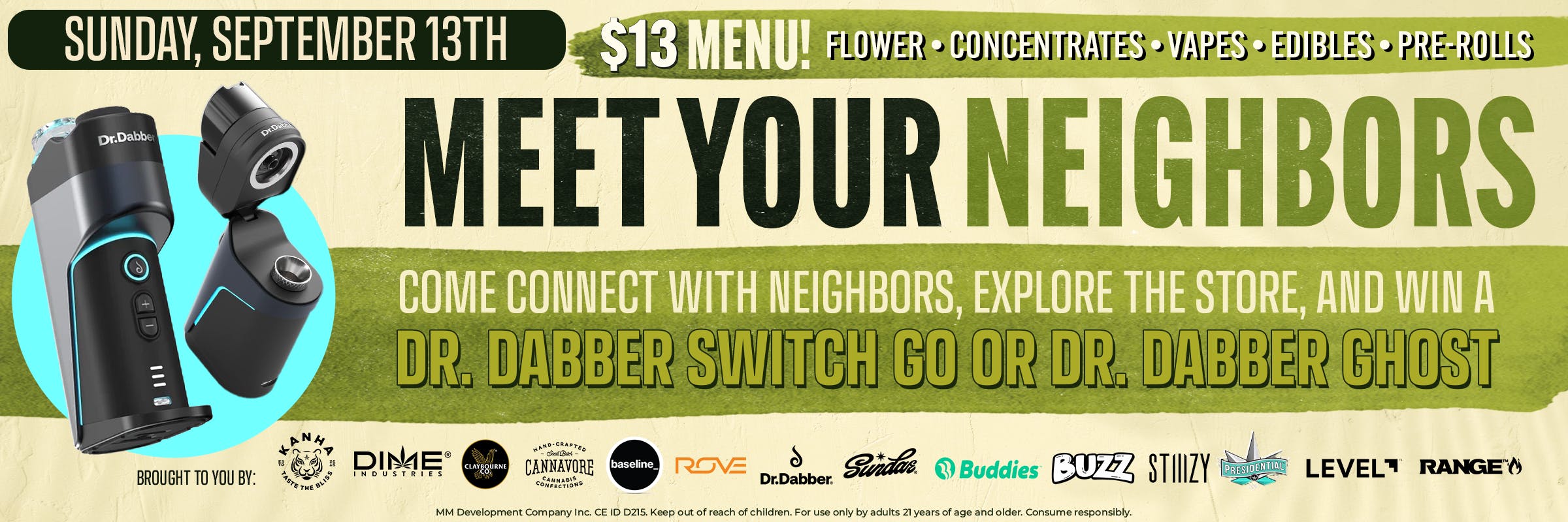 Meet your neighbors event. $13 menu. chance to win dr.dabbe switch go or ghost. Sunday September 13th at Medizin
