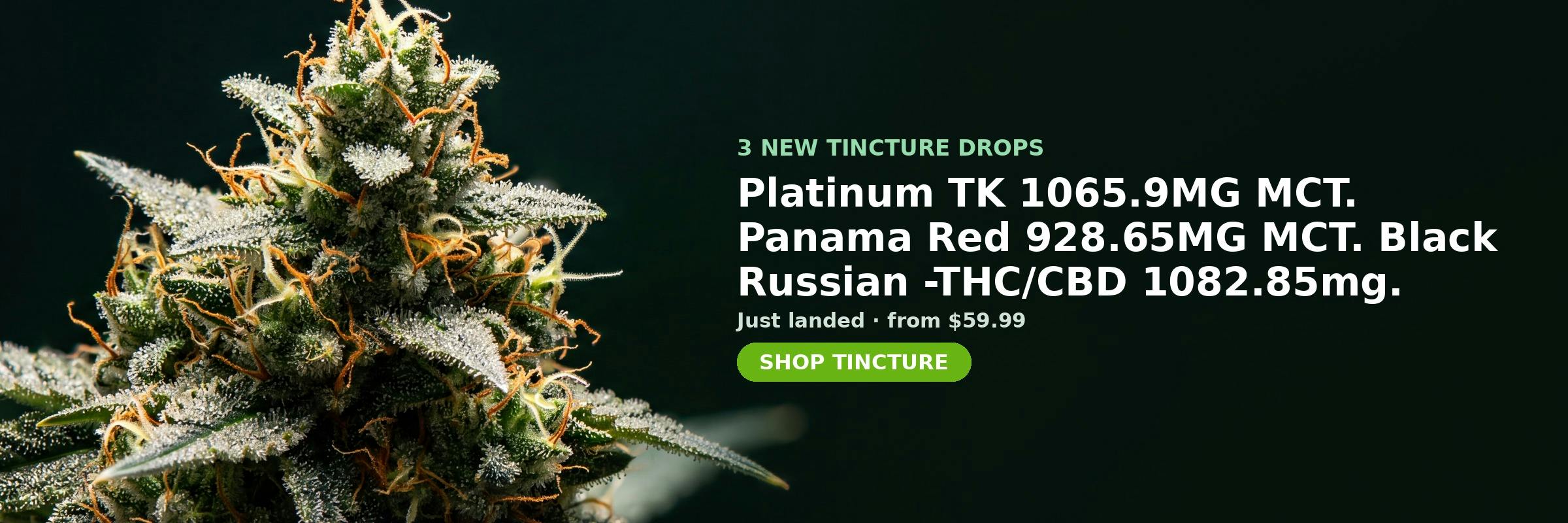 3 new Tincture at MrGreen DC — Platinum TK 1065.9MG MCT, Panama Red 928.65MG MCT, Black Russian -THC/CBD 1082.85mg