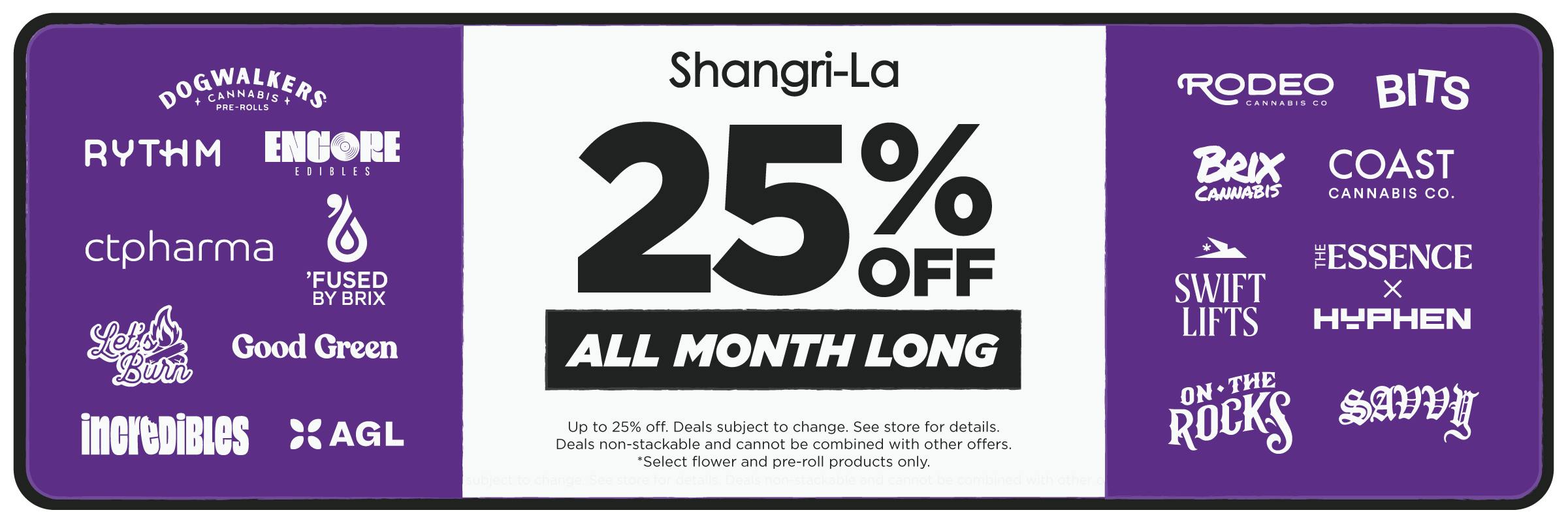 Shangri-La cannabis dispensary promotion offering 25% off select brands all month long, including Dogwalkers, RYTHM, Encore Edibles, CTPharma, Fused by Brix, Let’s Burn, Good Green, incredibles, AGL, Rodeo Cannabis Co., BITS, Brix Cannabis, Coast Cannabis Co., Swift Lifts, The Essence, Hyphen, On the Rocks, and Savvy.