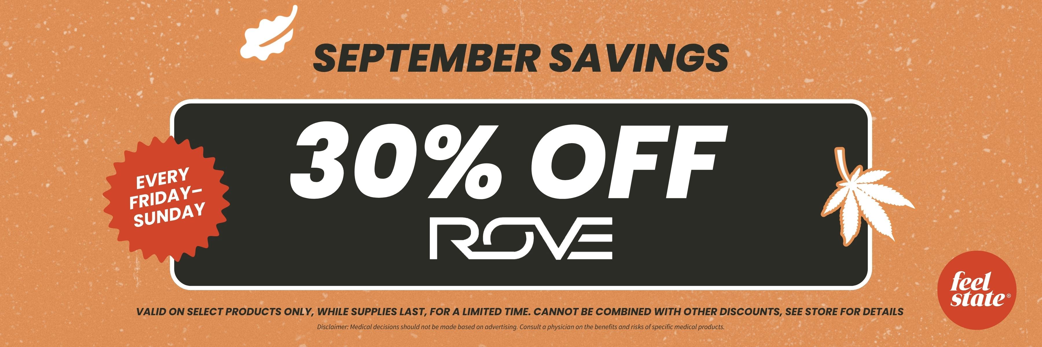 September savings. 30% off Rove every Friday through Sunday