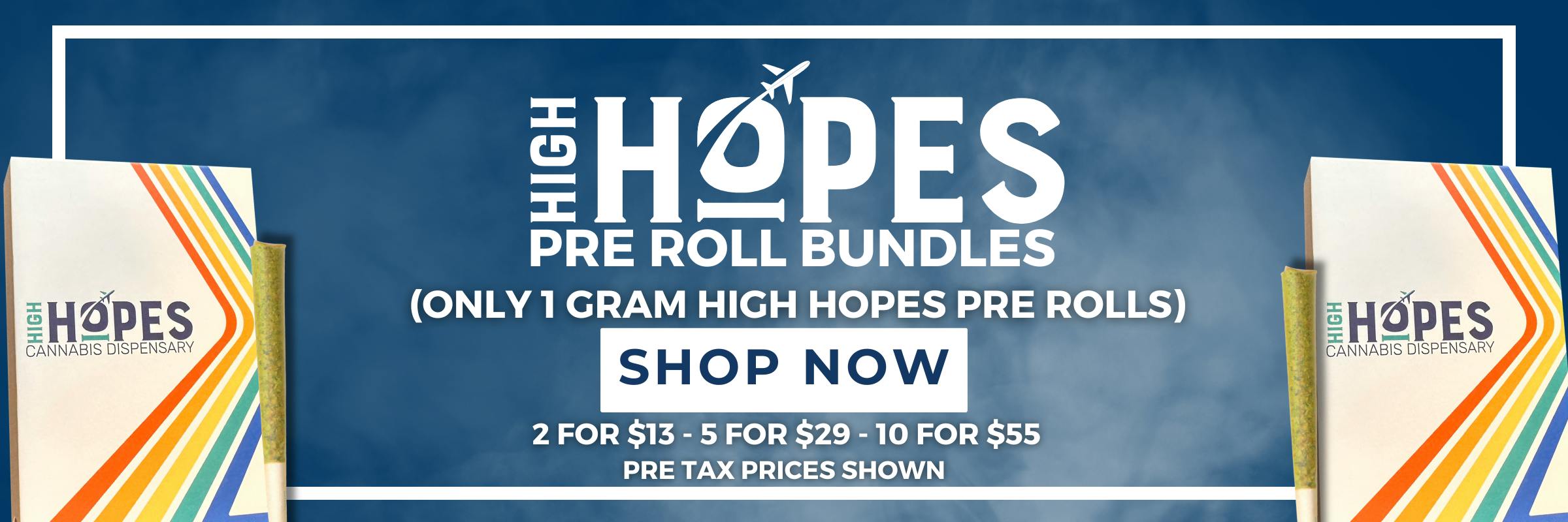 Discover High Hopes Cannabis Dispensary’s exclusive pre roll bundles. Shop premium 1 gram High Hopes pre rolls with unbeatable bundle pricing — 2 for $13, 5 for $29, or 10 for $55. Pre-tax prices shown. Available now at High Hopes MA dispensary.