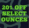 20% off Select Ounces