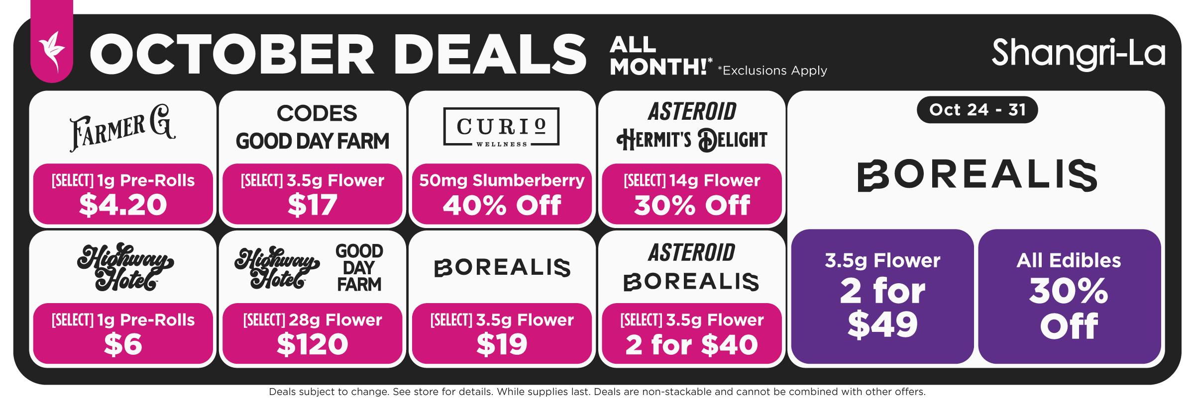 Shangri-La October cannabis deals featuring Farmer G select 1g pre-rolls for $4.20, Codes and Good Day Farm select 3.5g flower for $17, Curio Wellness 50mg Slumberberry 40% off, Asteroid and Hermit’s Delight select 14g flower 30% off, Highway Horticulture select 1g pre-rolls for $6, Highway Horticulture and Good Day Farm select 28g flower for $120, Borealis select 3.5g flower for $19, and Asteroid and Borealis select 3.5g flower 2 for $40. October 24–31 Borealis specials include 3.5g flower 2 for $49 and all edibles 30% off.