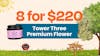 8 for $220 - Tower Three Premium Flower