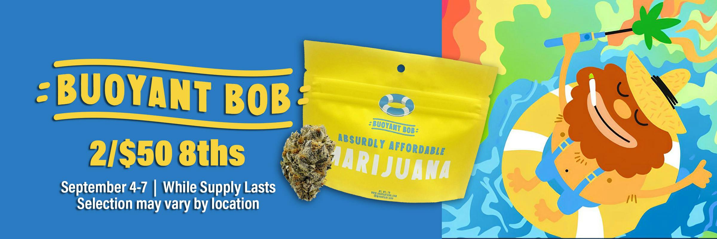 2/$50 Buoyant Bob 8ths (3.5g)