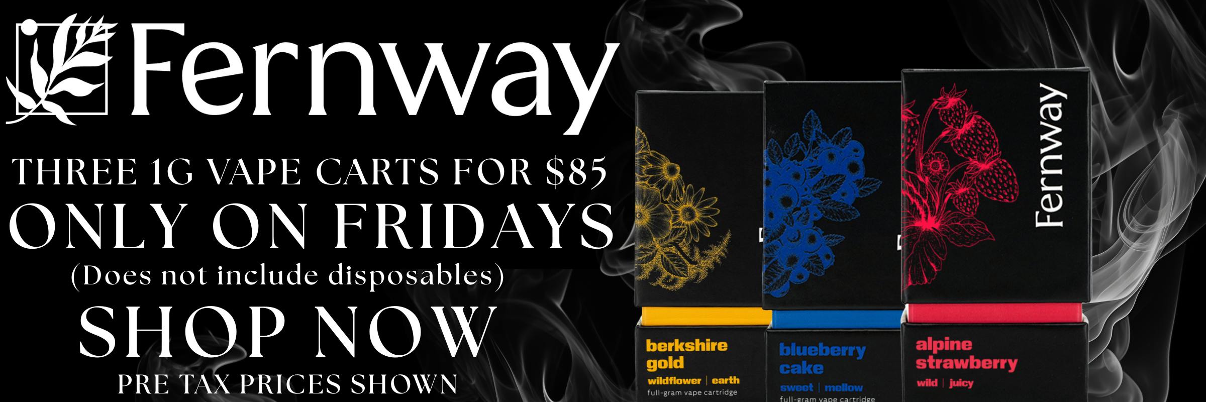 Fernway Friday deal at High Hopes Cannabis Dispensary – three 1 gram Fernway vape carts for $85, available Fridays only, excludes disposables.