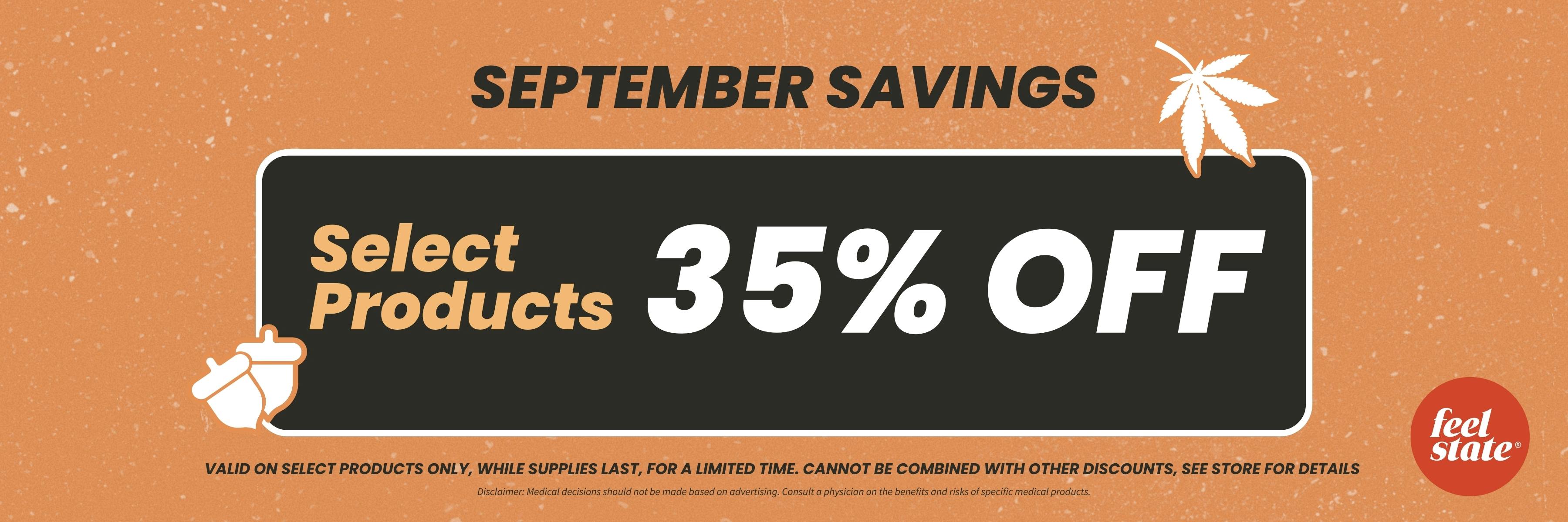 September Savings. Select products 35% off. 