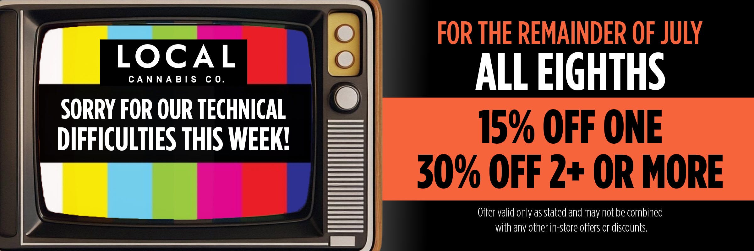 All eighths 15% OFF for the rest of July