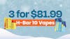3 for $81.99 - H-Bar 1G Vapes