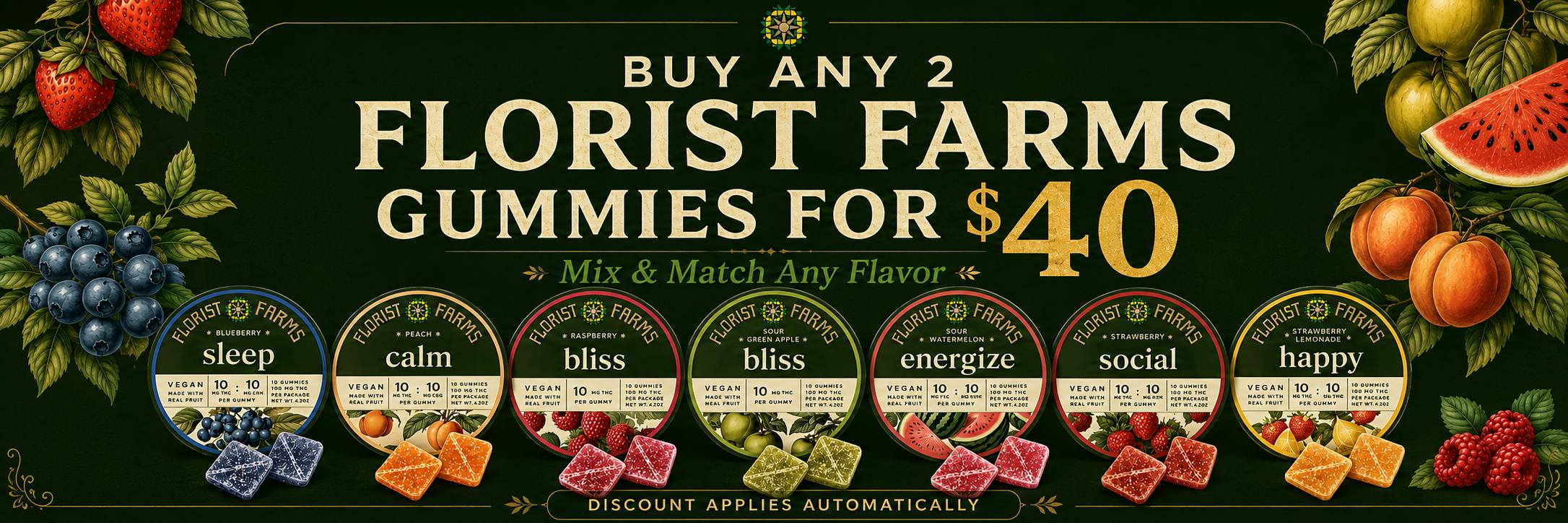 Florist Farms gummies — any 2 for $40, mix and match any flavour.