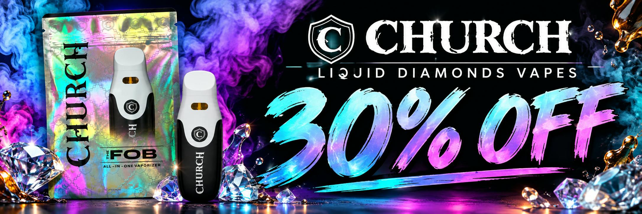  CHURCH 30% OFF  ?? CHURCH LIQUID DIAMONDS — 30% OFF ?? Turn up the flavor and level up your vape game. ?? For a limited time, save 30% OFF all Church Liquid Diamonds Vapes — premium vapor, bold flavor, and a smooth experience at a price that's hard to pass up. ?? Liquid Diamonds. 30% OFF. Don’t miss it. Shop now while supplies last!