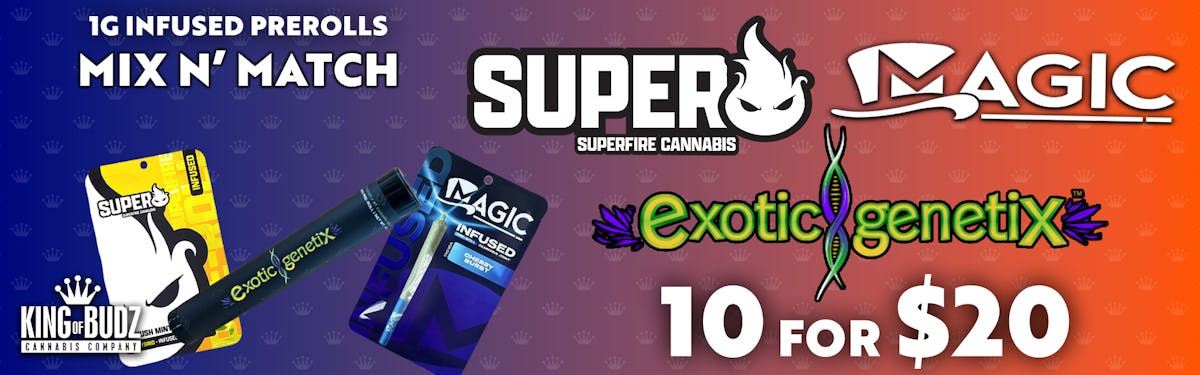 Exotic Genetix AND Magic/Superfire 1g Infused Prerolls 10/$20