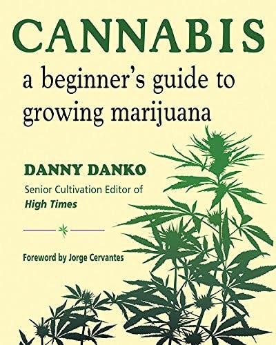 Cannabis | A Beginners Guide To Growing Marijuana | Book By Danny Danko