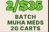 2/$35 2g BATCH & MUHA MEDS