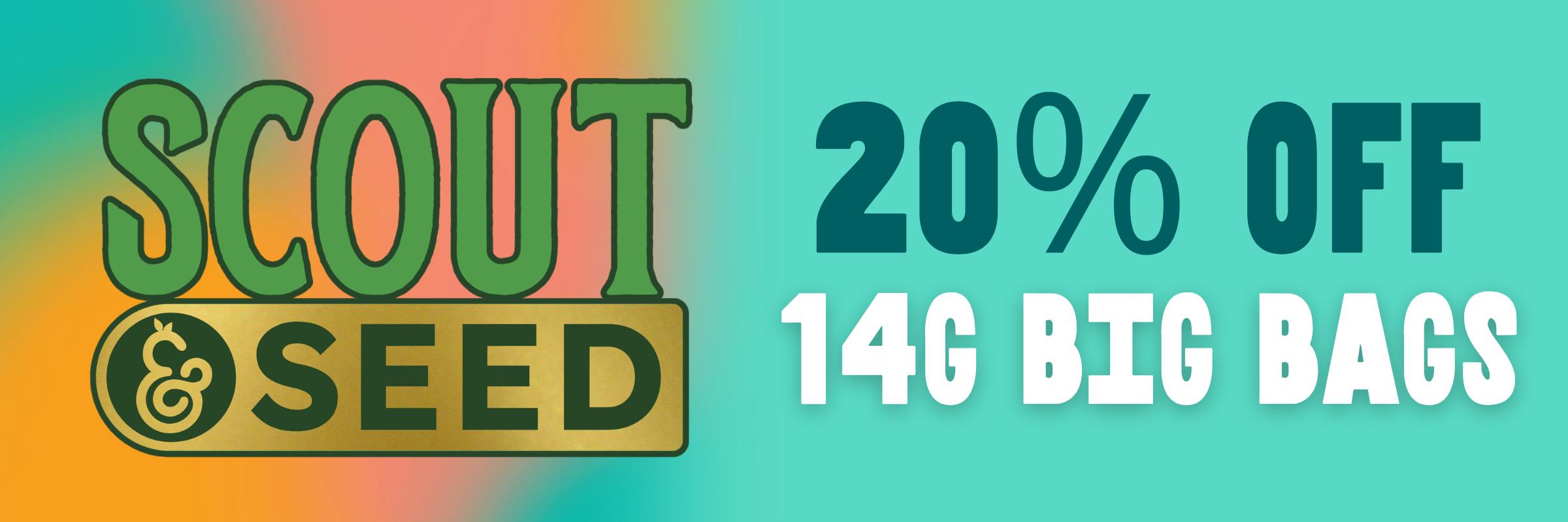Scout & seed 14g big bags 20% off