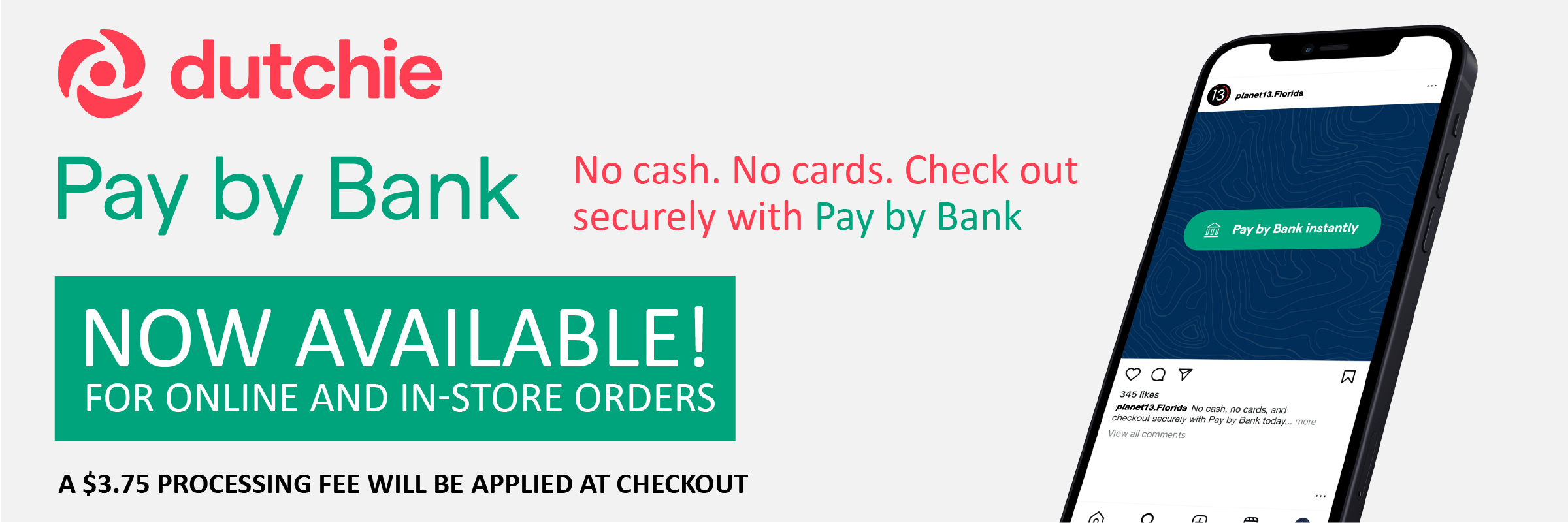 Dutchie, Pay by Bank. Now Available for online & in-store orders.