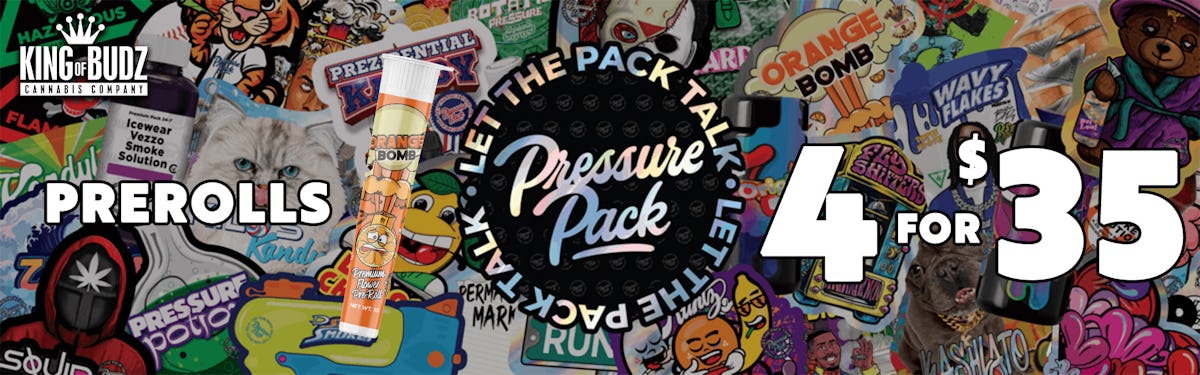 4 FOR $35 PRESSURE PACK PRE-ROLLS