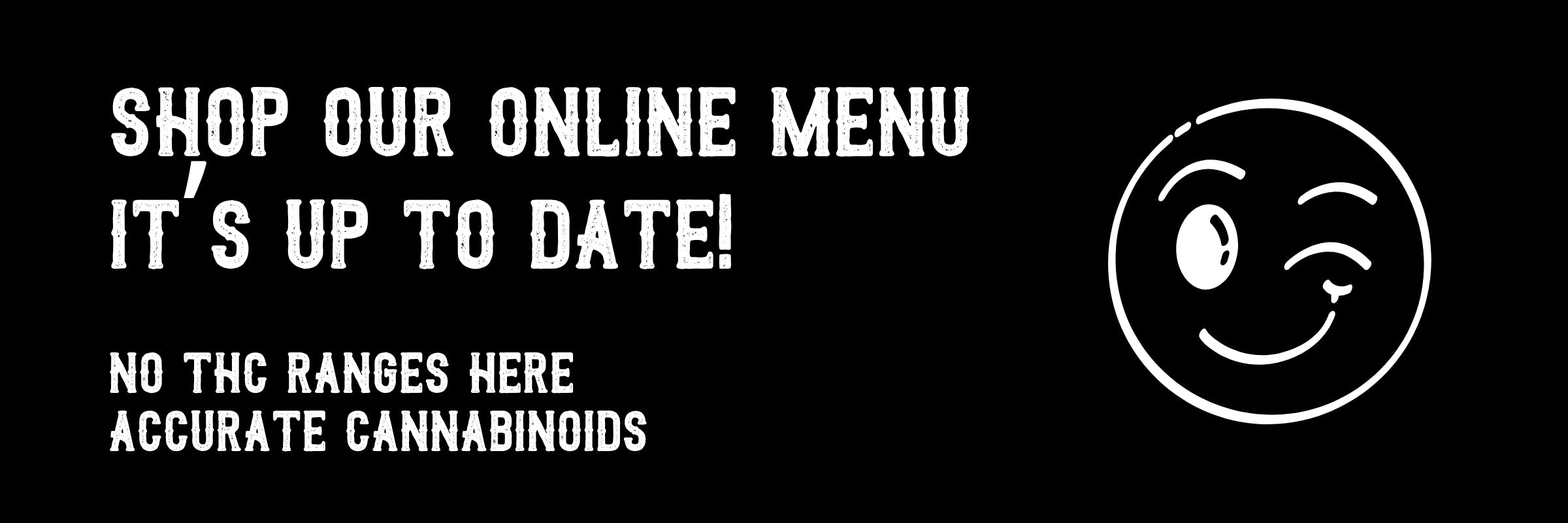shop our online menu its up to date no thc ranges here accurate cannabinoids