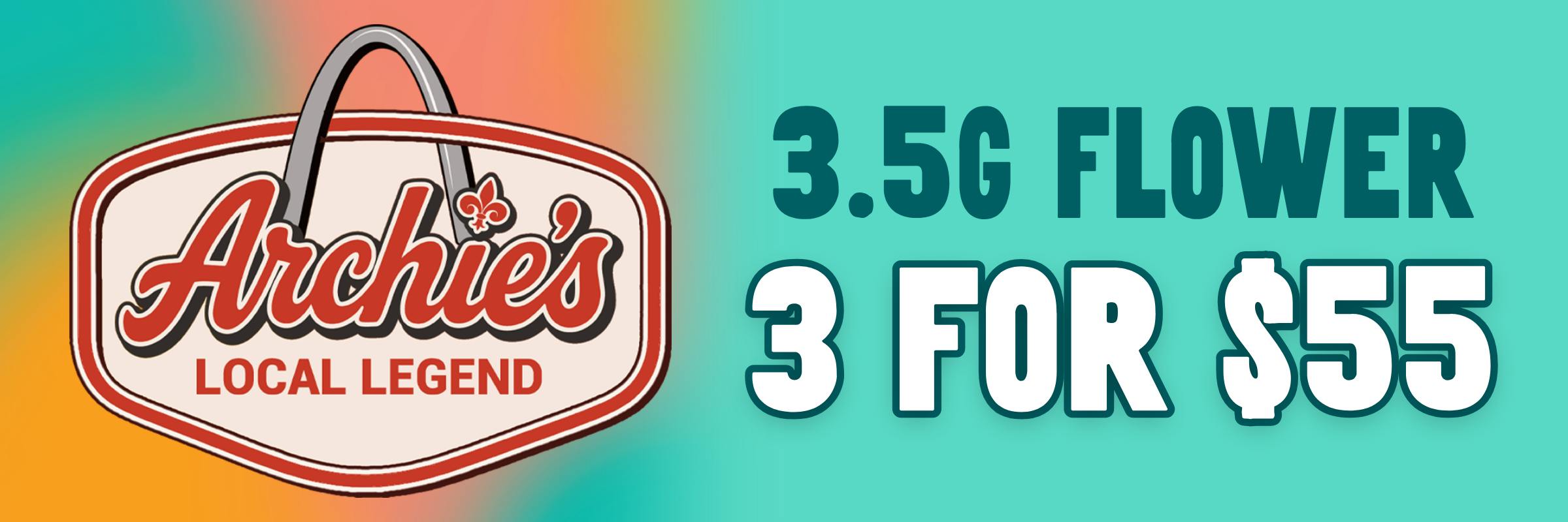 Archies Local Legend 3.5g flower is 3 for $55