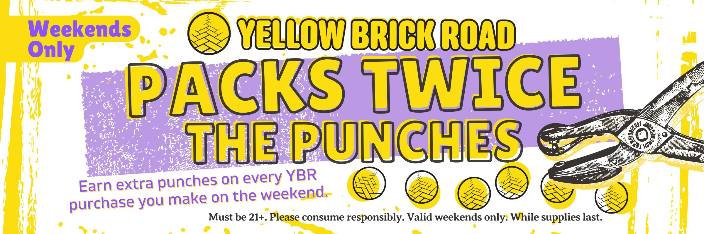 Earn extra punches on your punch card for every YBR purchase you make. Only on weekends.