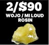 2/$90 | WOJO & MI LOUD ROSIN