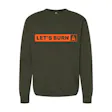 Let's Burn Crewneck Army
