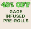 40% Off Gage Infused Pre Rolls