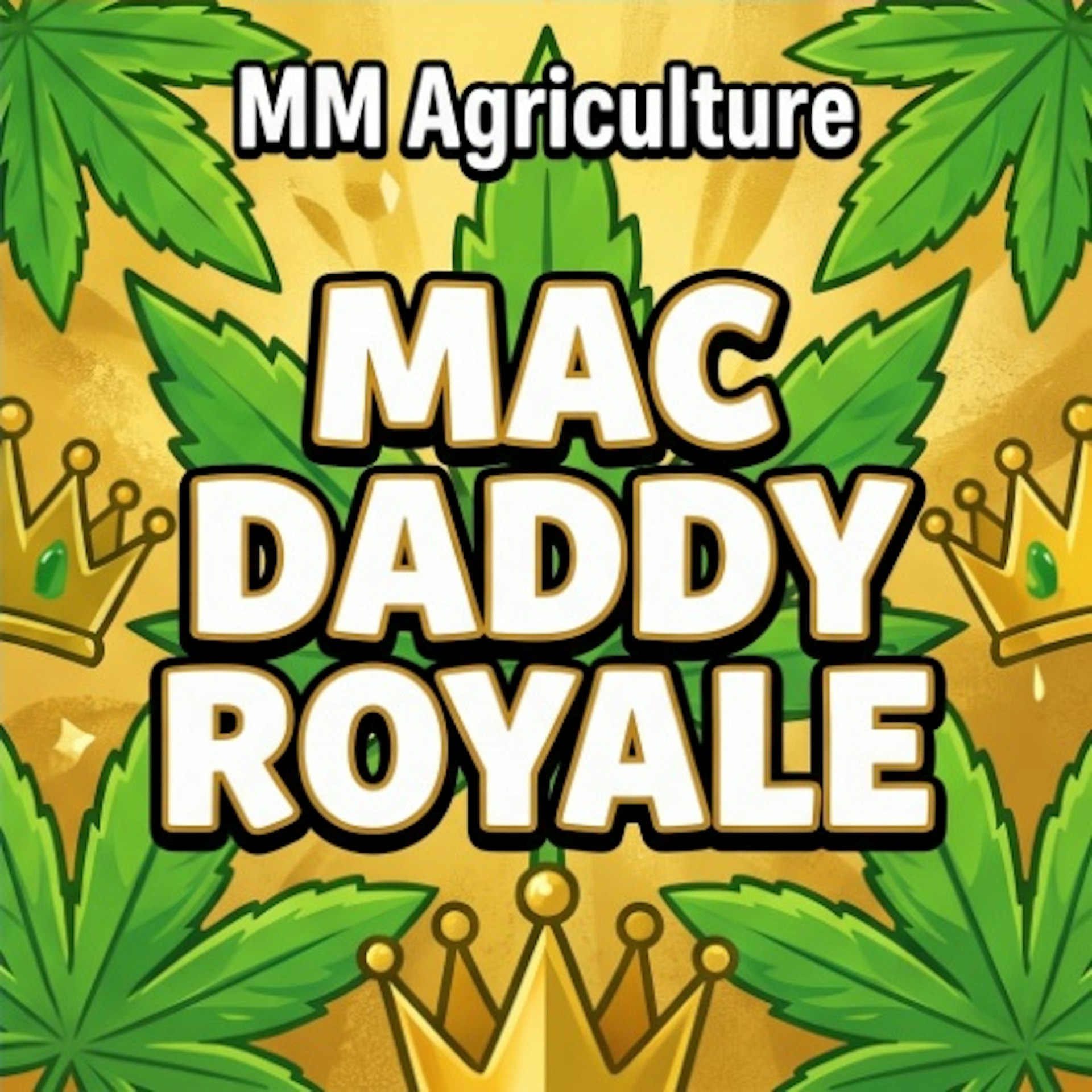 MM Agriculture - Mac Daddy Royale - Buds