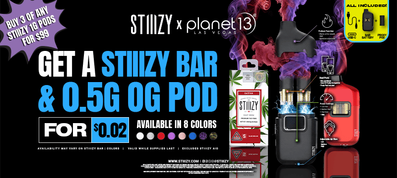 Get a Stiiizy bar & 0.5g og pod for $0.02. Buy 3 of any Stiiizy 1g pods for $99