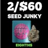 2/$60 Seed Junky Eighths