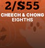 2/$55 Cheech & Chong Eighths