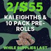 2/$55 KAI Eighths and 10Pack Pre-Rolls