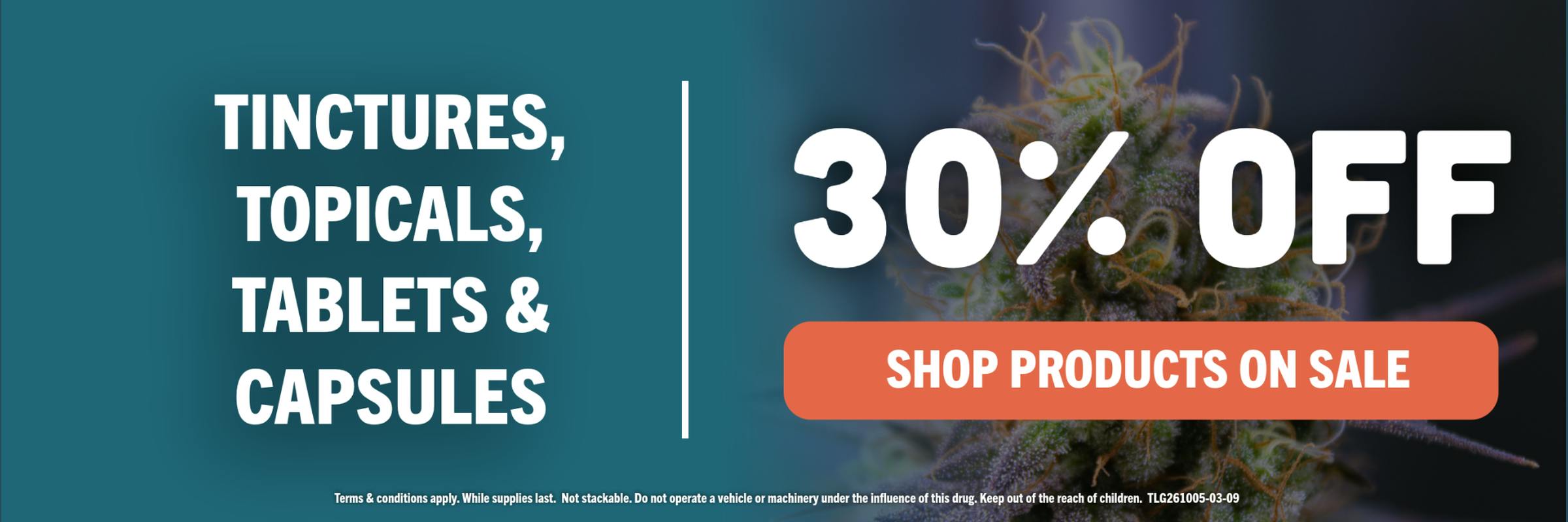 30% OFF TINCTURES TOPICALS TABLETS AND CAPSULES SALE