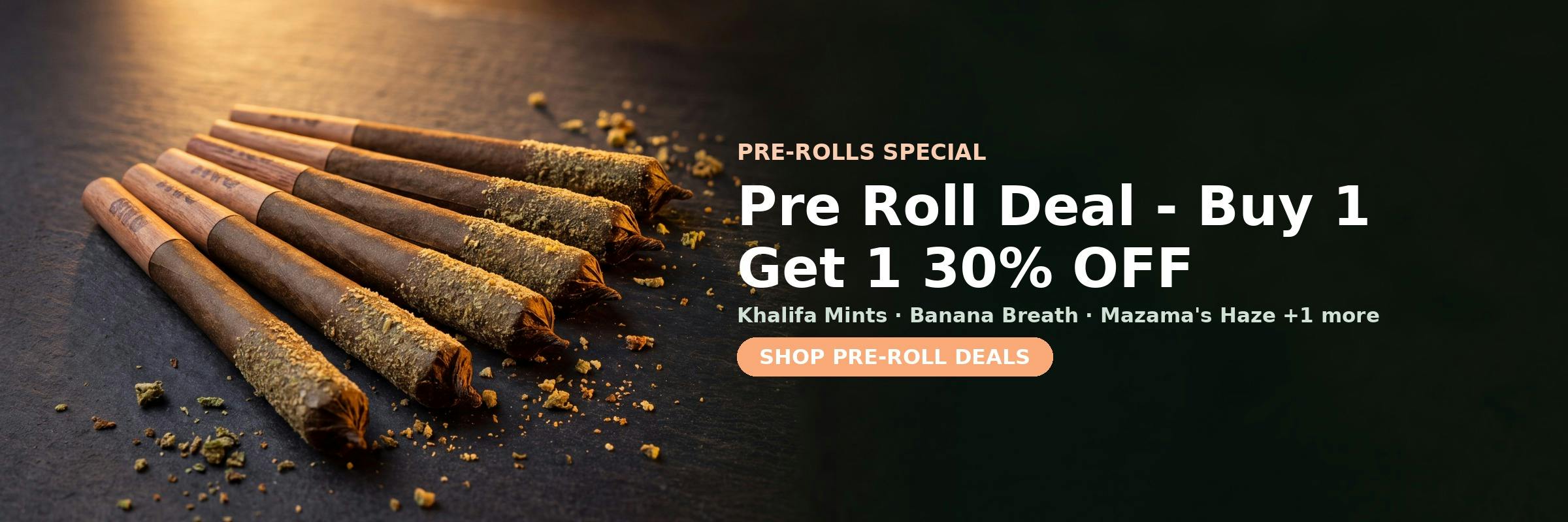 Pre-Rolls special at Green Legacy DC — Pre Roll Deal - Buy 1 Get 1 30% OFF on Khalifa Mints, Banana Breath, Mazama's Haze and 1 more