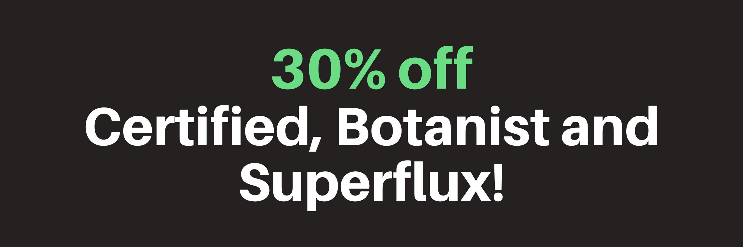 Certified, Botanist, Superflux