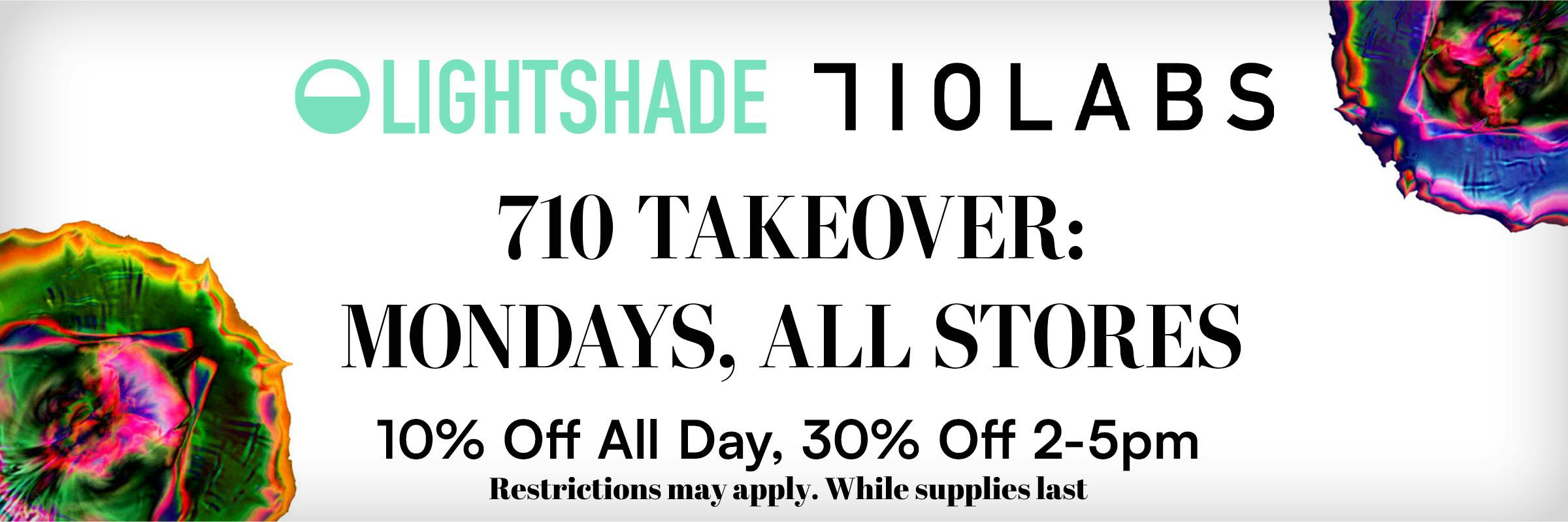 710 Labs Take Over 10% off all day, 30% 2-5pm!